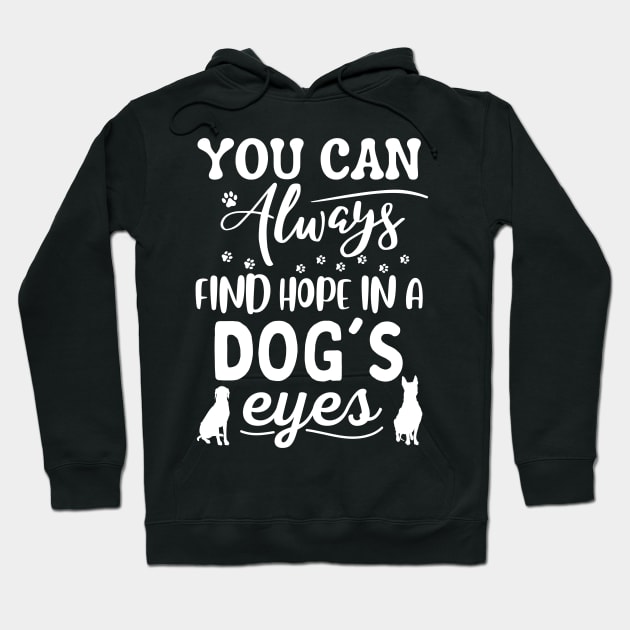 You Can Always Find Hope In A Dog's Eyes Hoodie by JustBeSatisfied